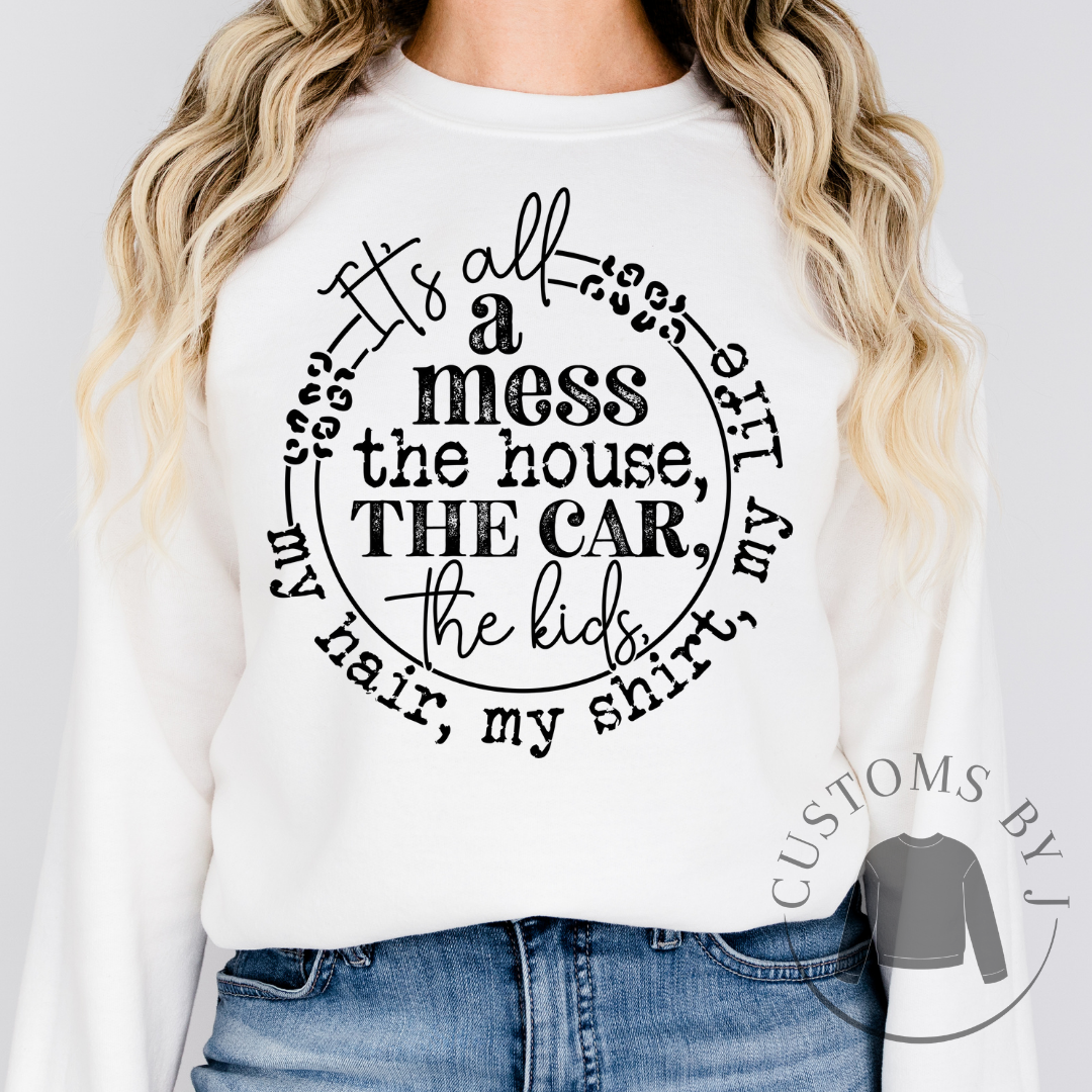 It's All A Mess Mom Funny Saying Sweatshirt