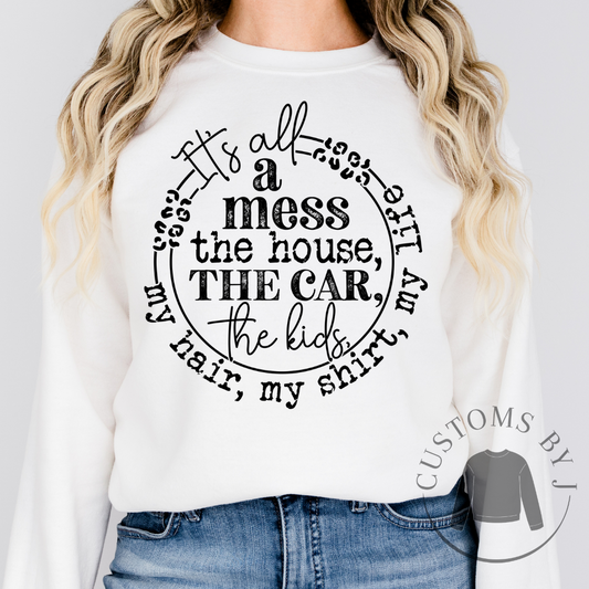 It's All A Mess Mom Funny Saying Sweatshirt