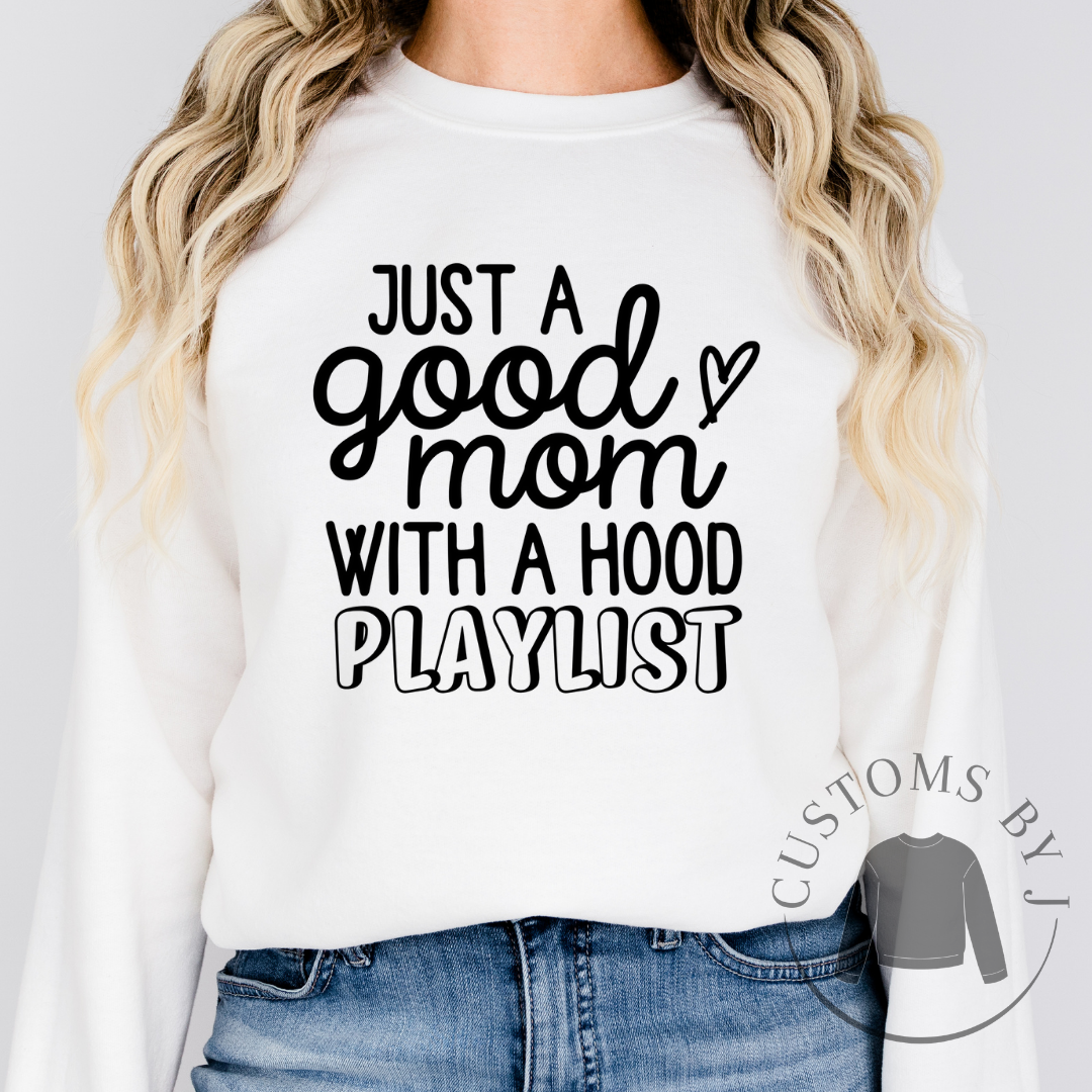 Just A Good Mom With A Hood Playlist Sweatshirt