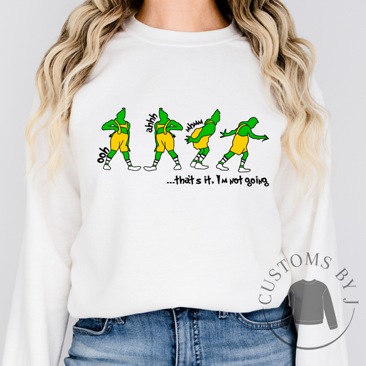 The Grinch Christmas "That's It I'm Not Going"  Funny Holiday Sweatshirt