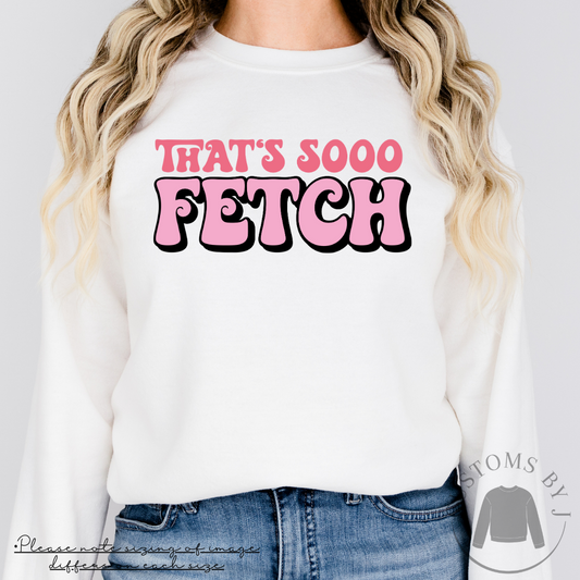 Mean Girls That's So Fetch Unisex Sweatshirt