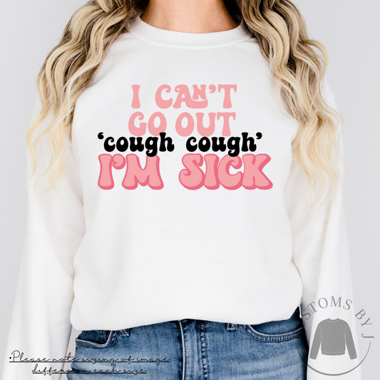 Mean Girls I Can't Go Out I'm Sick Unisex Sweatshirt