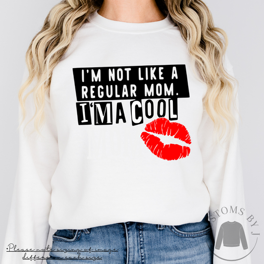 Mean Girls I'm Not Like A Regular Mom I'm A Cool Mom Unisex Sweatshirt