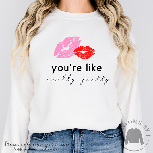 Mean Girls You're Like Really Pretty Unisex Sweatshirt